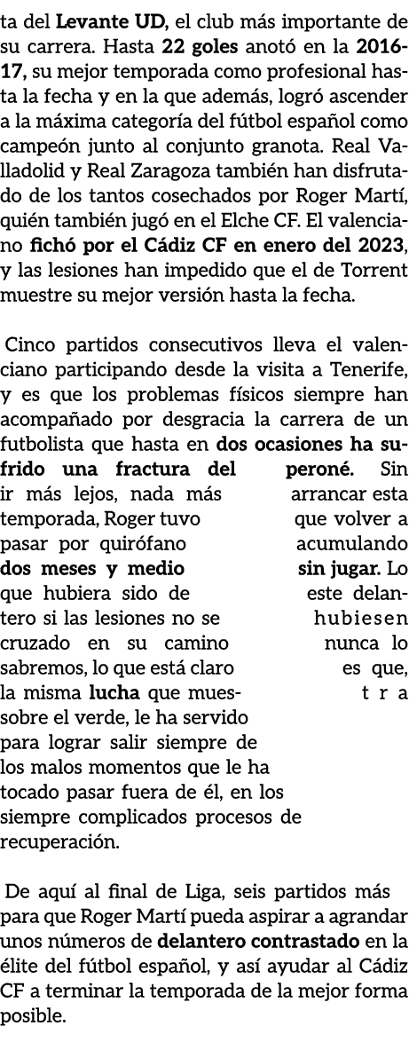 ta del Levante UD, el club m s importante de su carrera. Hasta 22 goles anot en la 2016 17, su mejor temporada como ...