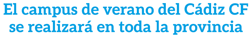 El campus de verano del C diz CF se realizar en toda la provincia