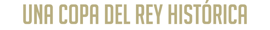Una Copa del Rey Hist rica 