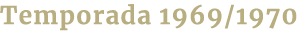 Temporada 1969/1970