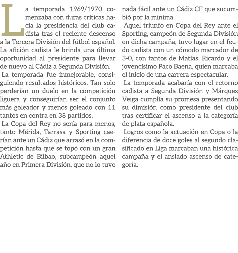 La temporada 1969/1970 comenzaba con duras cr ticas hacia la presidencia del club cadista tras el reciente descenso a...