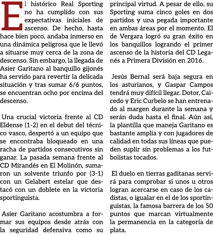 El hist rico Real Sporting no ha cumplido con sus expectativas iniciales de ascenso. De hecho, hasta hace bien poco, ...