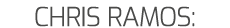 CHRIS RAMOS: