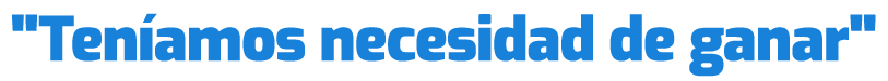 \“Ten amos necesidad de ganar\"