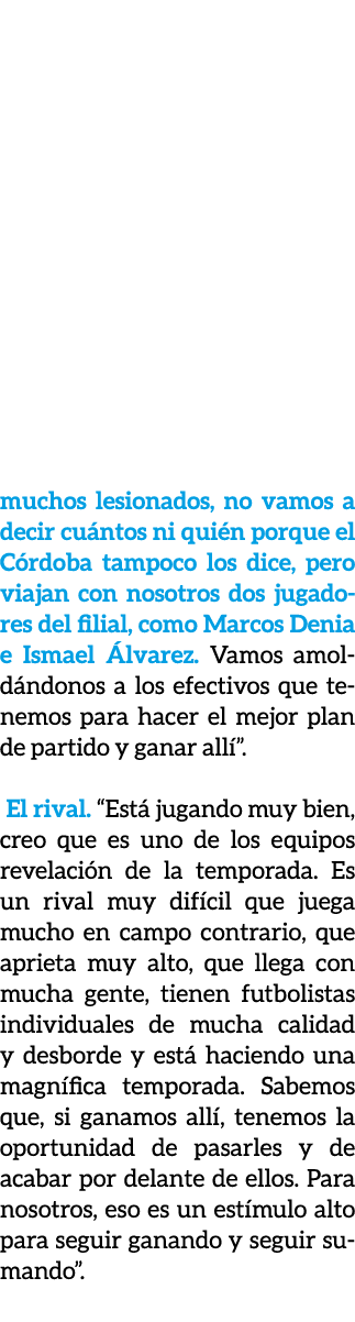 muchos lesionados, no vamos a decir cu ntos ni qui n porque el C rdoba tampoco los dice, pero viajan con nosotros dos...