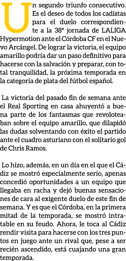 Un segundo triunfo consecutivo. Es el deseo de todos los cadistas para el duelo correspondiente a la 38ª jornada de L...