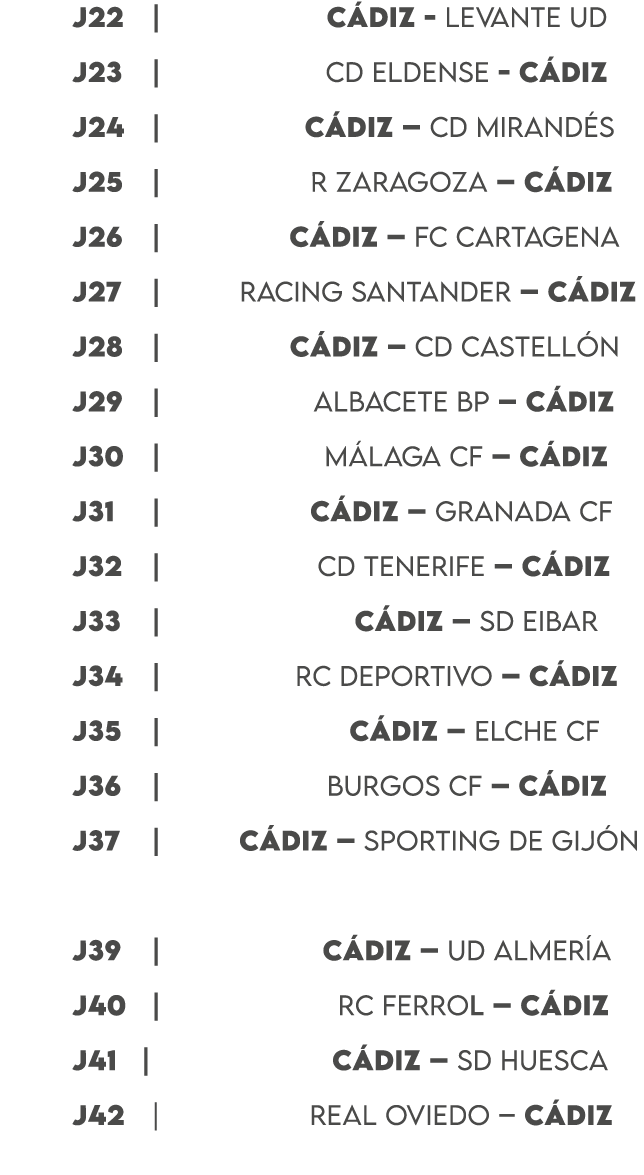  J22 | C DIZ LEVANTE UD J23 | CD ELDENSE C DIZ J24 | C DIZ – CD MIRAND S j25 | R ZARAGOZA – C DIZ J26 | C DIZ – FC CA...