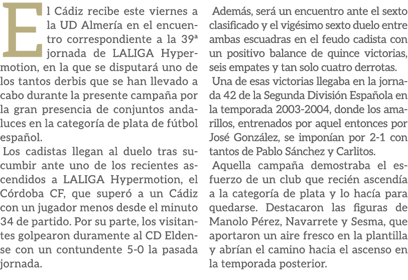 El C diz recibe este viernes a la UD Almer a en el encuentro correspondiente a la 39ª jornada de LALIGA Hypermotion, ...
