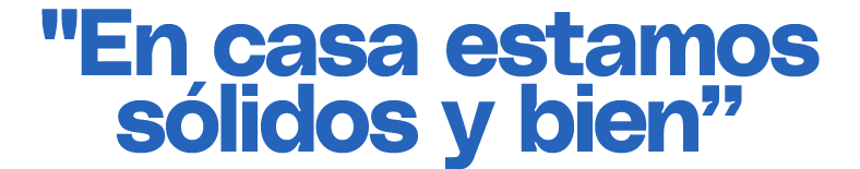 \“En casa estamos s lidos y bien”