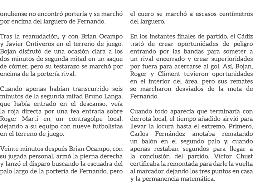 onubense no encontr porter a y se march  por encima del larguero de Fernando. Tras la reanudaci n, y con Brian Ocamp...