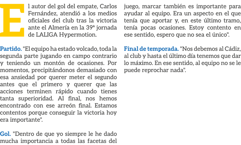 El autor del gol del empate, Carlos Fern ndez, atendi a los medios oficiales del club tras la victoria ante el Almer...