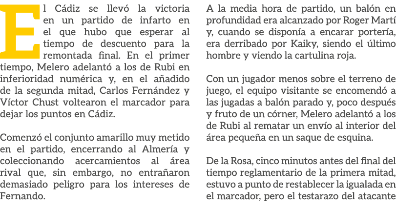 El C diz se llev la victoria en un partido de infarto en el que hubo que esperar al tiempo de descuento para la remo...