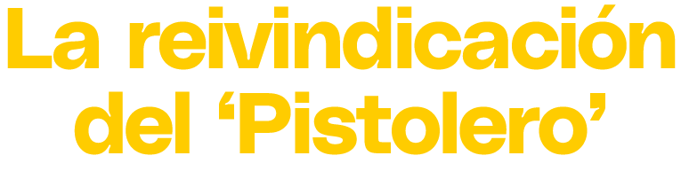 La reivindicaci n del ‘Pistolero’