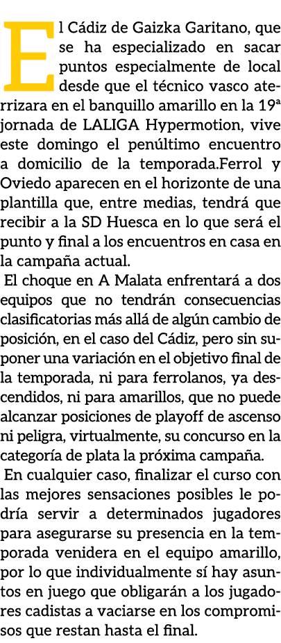 El C diz de Gaizka Garitano, que se ha especializado en sacar puntos especialmente de local desde que el t cnico vasc...