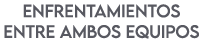 enfrentamientos ENTRE AMBOS EQUIPOS