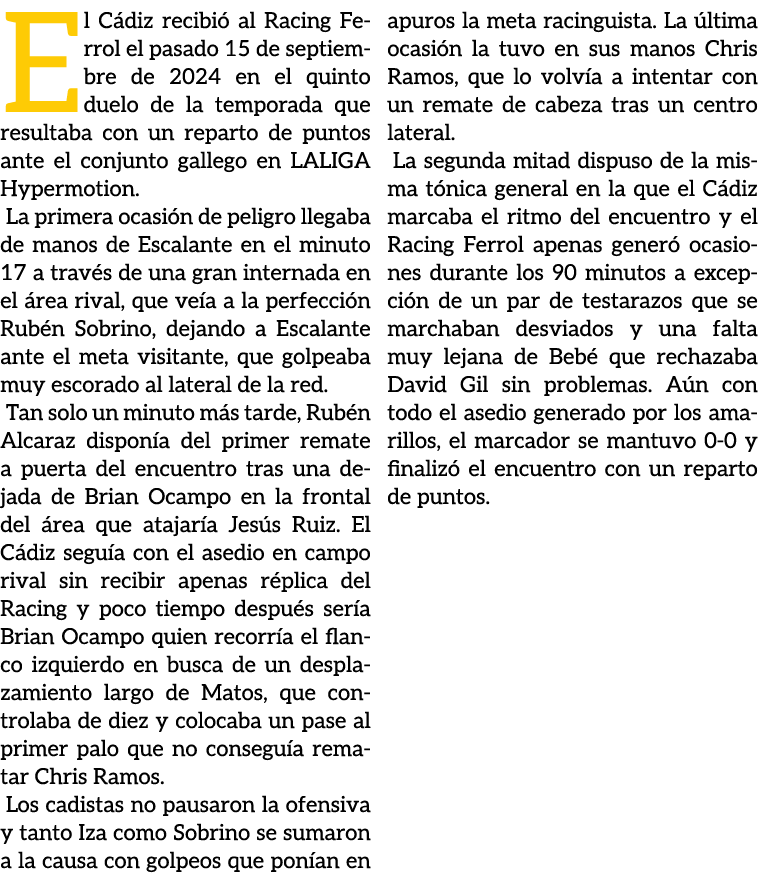 El C diz recibi al Racing Ferrol el pasado 15 de septiembre de 2024 en el quinto duelo de la temporada que resultaba...