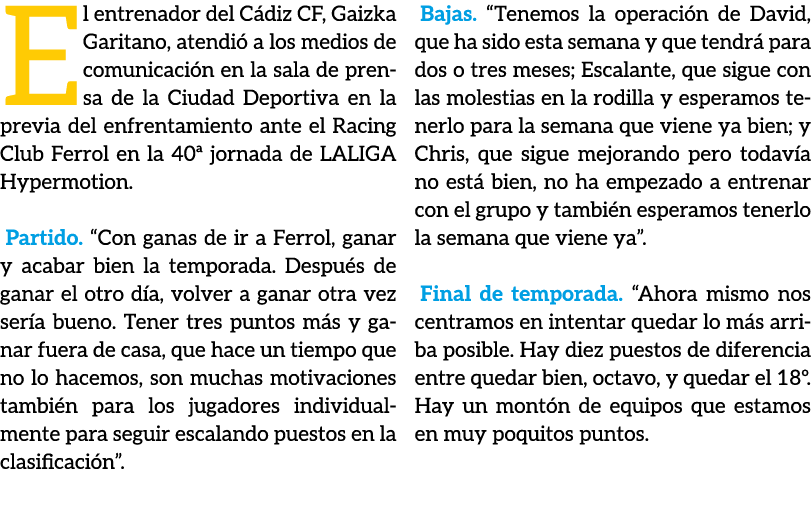 El entrenador del C diz CF, Gaizka Garitano, atendi a los medios de comunicaci n en la sala de prensa de la Ciudad D...