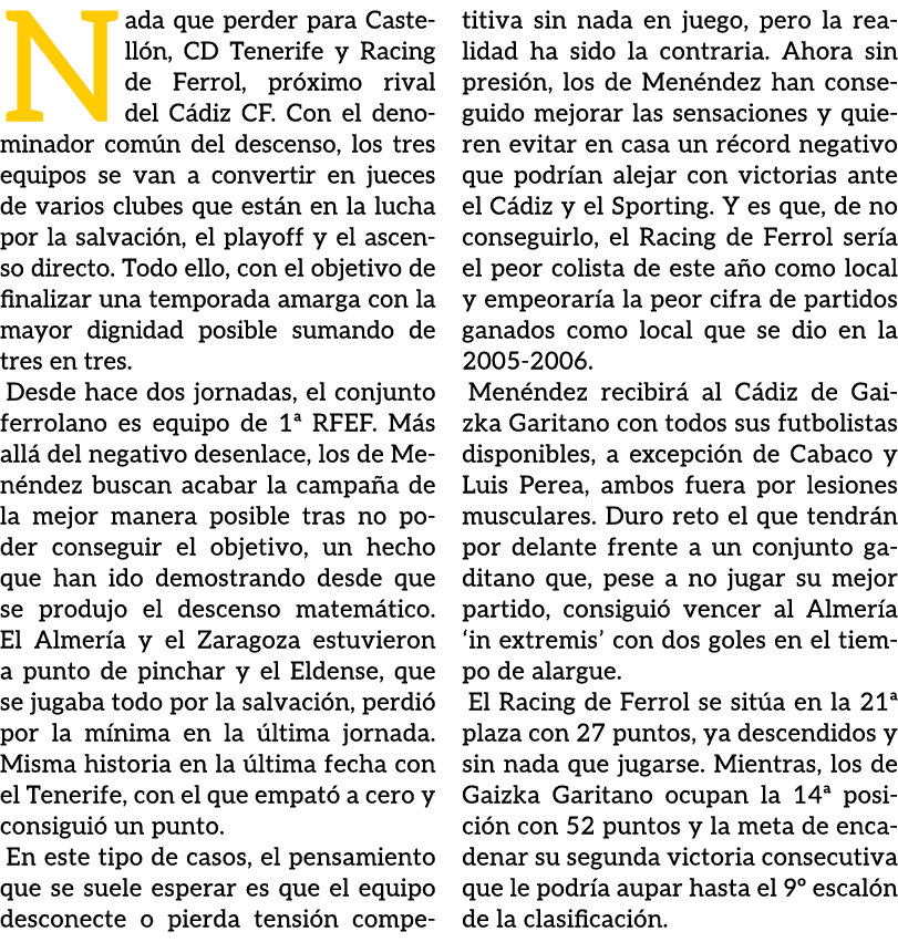 Nada que perder para Castell n, CD Tenerife y Racing de Ferrol, pr ximo rival del C diz CF. Con el denominador com n ...