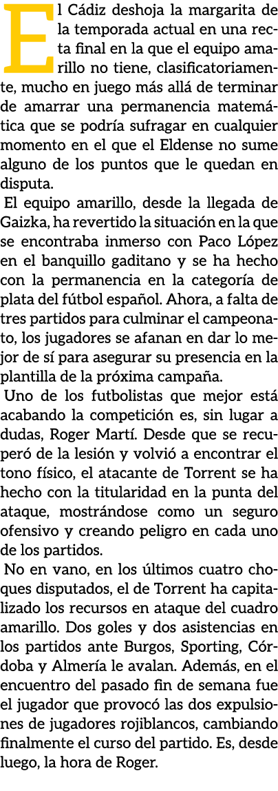 El C diz deshoja la margarita de la temporada actual en una recta final en la que el equipo amarillo no tiene, clasif...