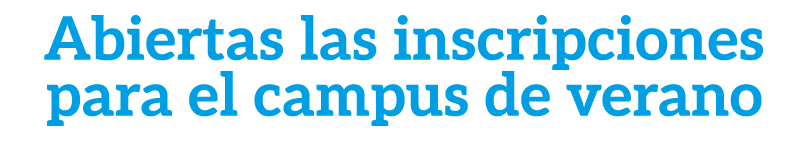 Abiertas las inscripciones para el campus de verano