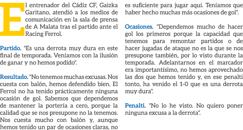 El entrenador del C diz CF, Gaizka Garitano, atendi a los medios de comunicaci n en la sala de prensa de A Malata tr...