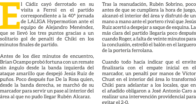 El C diz cay derrotado en su visita a Ferrol en el partido correspondiente a la 40ª jornada de LALIGA Hypermotion an...