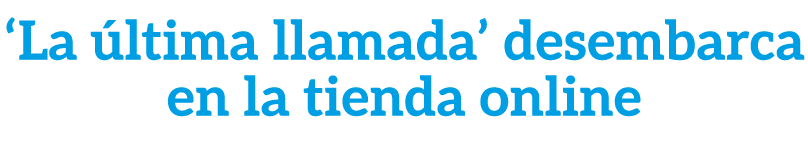 ‘La ltima llamada’ desembarca en la tienda online