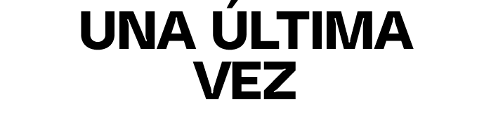 UNA LTIMA VEZ