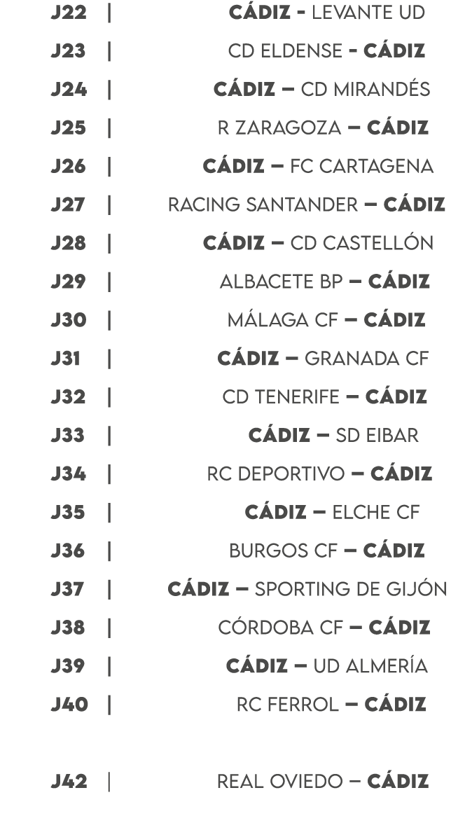  J22 | C DIZ LEVANTE UD J23 | CD ELDENSE C DIZ J24 | C DIZ – CD MIRAND S j25 | R ZARAGOZA – C DIZ J26 | C DIZ – FC CA...