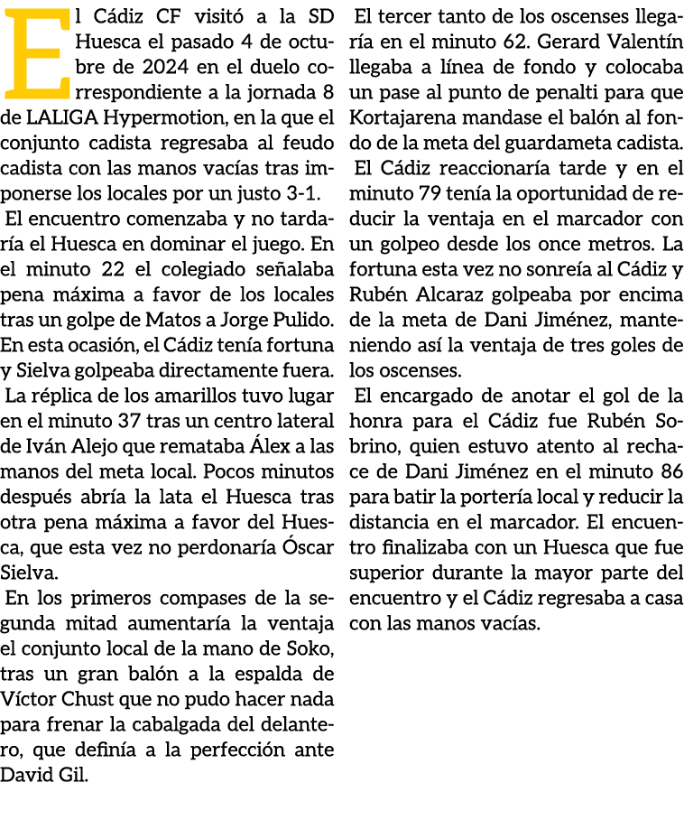 El C diz CF visit a la SD Huesca el pasado 4 de octubre de 2024 en el duelo correspondiente a la jornada 8 de LALIGA...