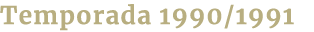 Temporada 1990/1991