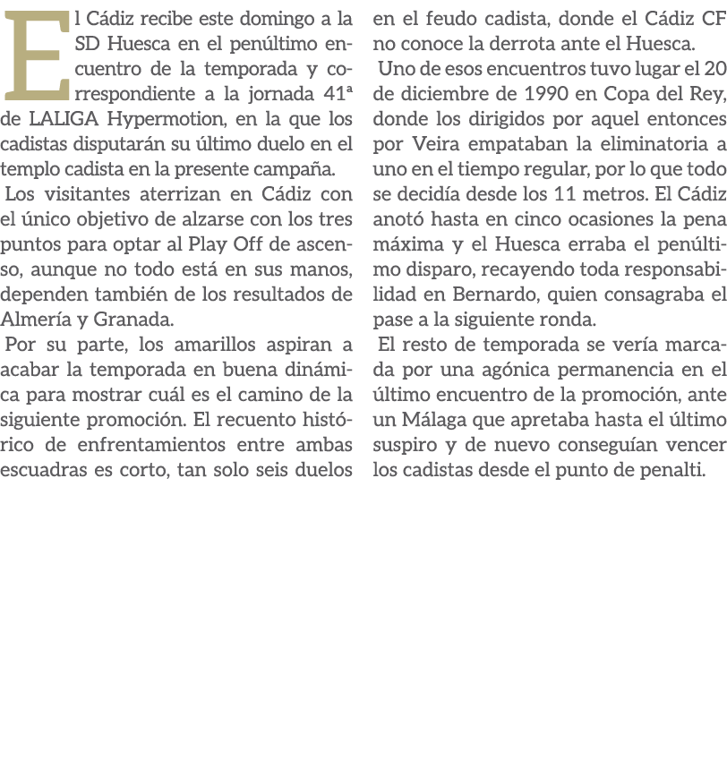 El C diz recibe este domingo a la SD Huesca en el pen ltimo encuentro de la temporada y correspondiente a la jornada ...