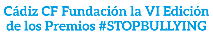C diz CF Fundaci n la VI Edici n de los Premios #STOPBULLYING