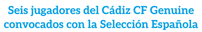 Seis jugadores del C diz CF Genuine convocados con la Selecci n Espa ola
