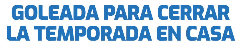 Goleada para cerrar la temporada en casa