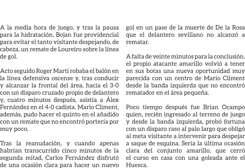 A la media hora de juego, y tras la pausa para la hidrataci n, Bojan fue providencial para evitar el tanto visitante ...