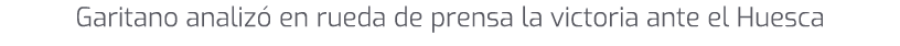 Garitano analiz en rueda de prensa la victoria ante el Huesca
