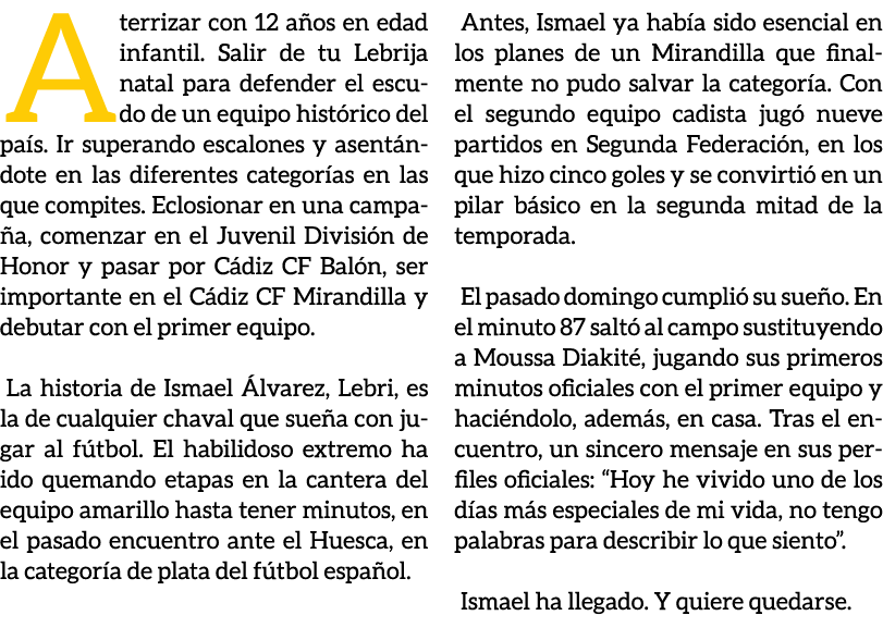 Aterrizar con 12 a os en edad infantil. Salir de tu Lebrija natal para defender el escudo de un equipo hist rico del ...