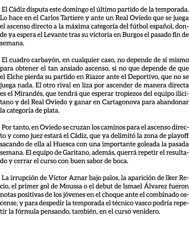 El C diz disputa este domingo el ltimo partido de la temporada. Lo hace en el Carlos Tartiere y ante un Real Oviedo ...