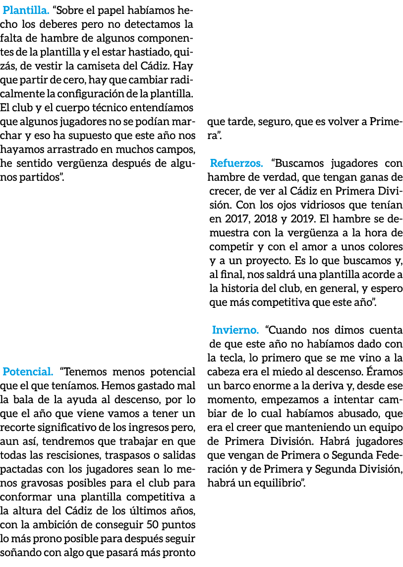 Plantilla. “Sobre el papel hab amos hecho los deberes pero no detectamos la falta de hambre de algunos componentes de...