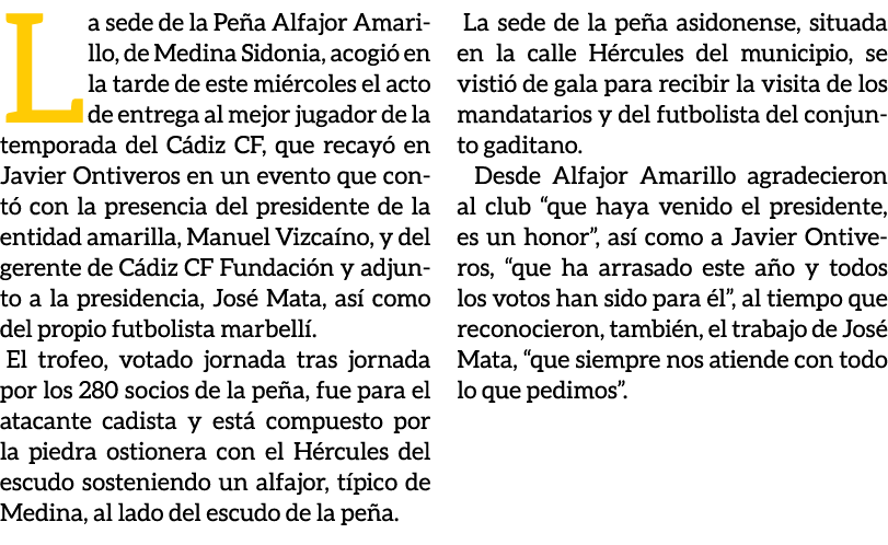 La sede de la Pe a Alfajor Amarillo, de Medina Sidonia, acogi en la tarde de este mi rcoles el acto de entrega al me...