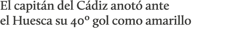 El capit n del C diz anot ante el Huesca su 40º gol como amarillo