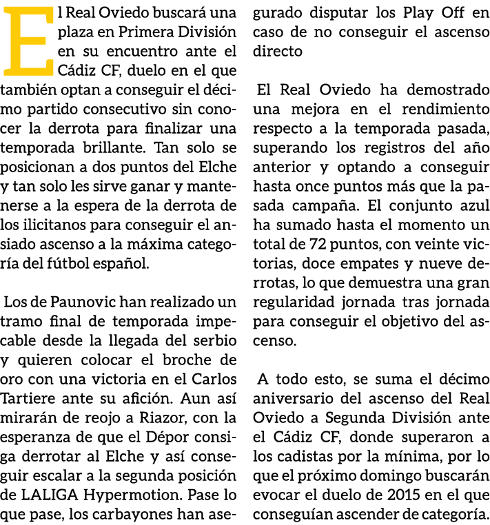El Real Oviedo buscar una plaza en Primera Divisi n en su encuentro ante el C diz CF, duelo en el que tambi n optan ...