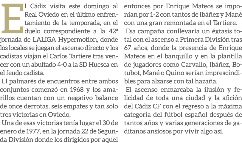 El C diz visita este domingo al Real Oviedo en el ltimo enfrentamiento de la temporada, en el duelo correspondiente ...