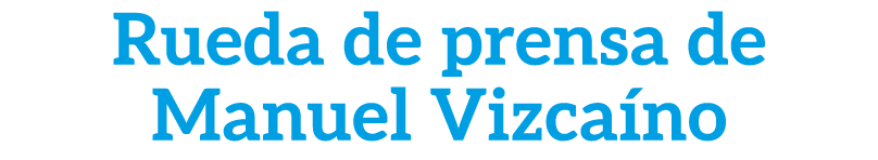 Rueda de prensa de Manuel Vizca no