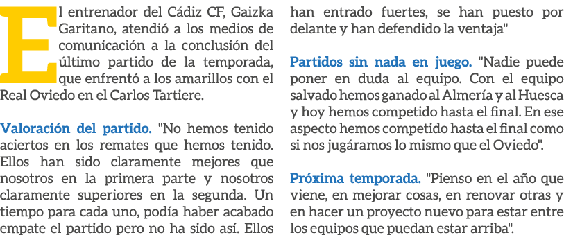 El entrenador del C diz CF, Gaizka Garitano, atendi a los medios de comunicaci n a la conclusi n del  ltimo partido ...
