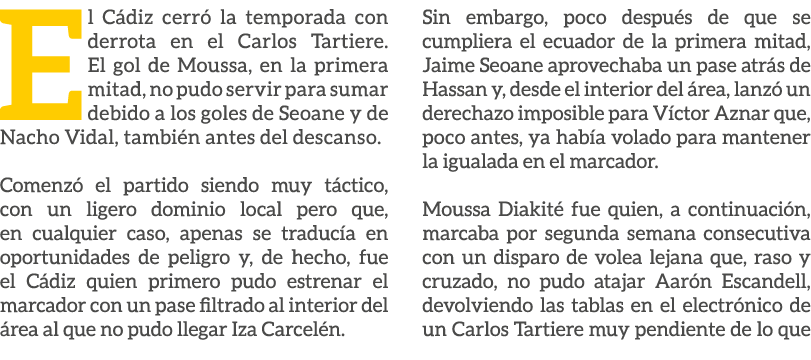 El C diz cerr la temporada con derrota en el Carlos Tartiere. El gol de Moussa, en la primera mitad, no pudo servir ...