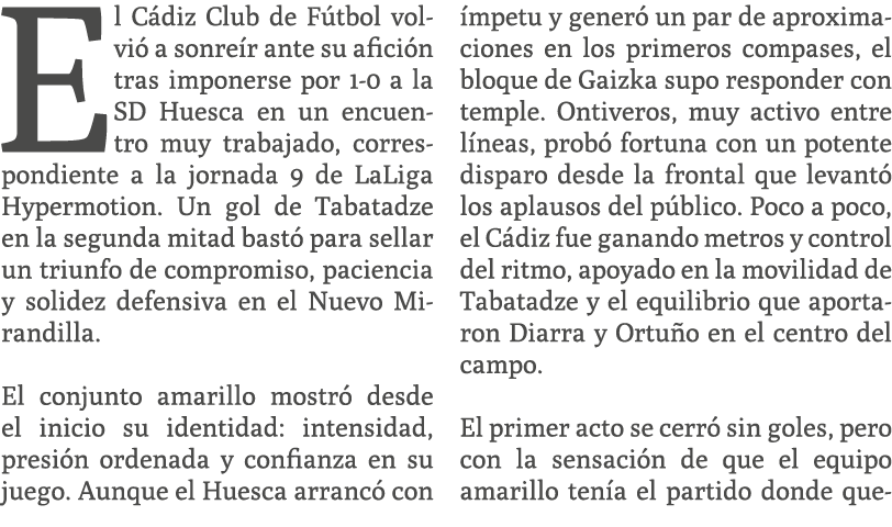 El C diz Club de F tbol volvi a sonre r ante su afici n tras imponerse por 1 0 a la SD Huesca en un encuentro muy tr...