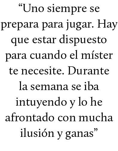 “Uno siempre se prepara para jugar. Hay que estar dispuesto para cuando el m ster te necesite. Durante la semana se i...