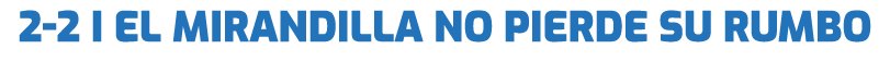 2 2 I El Mirandilla no pierde su rumbo